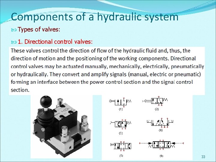 Components of a hydraulic system Types of valves: 1. Directional control valves: 33 