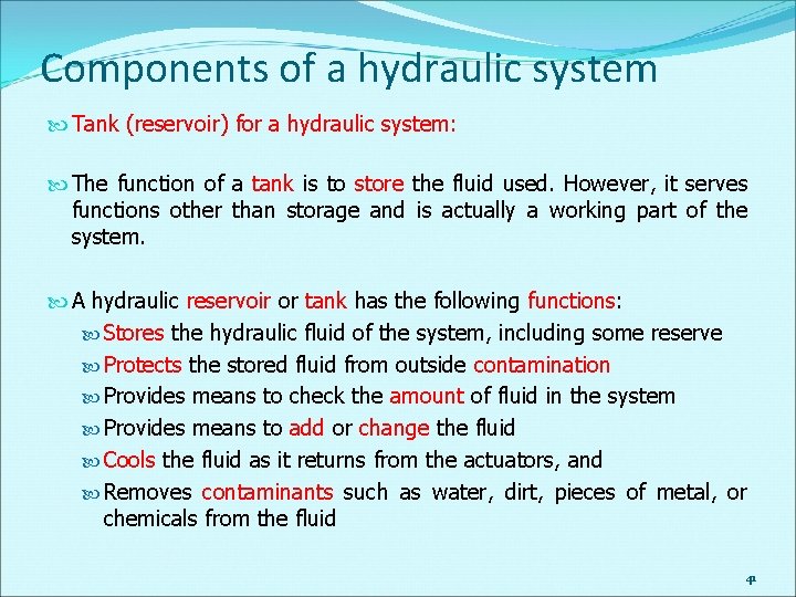 Components of a hydraulic system Tank (reservoir) for a hydraulic system: The function of
