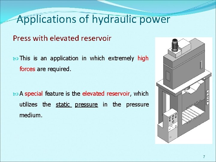 Applications of hydraulic power Press with elevated reservoir This is an application in which
