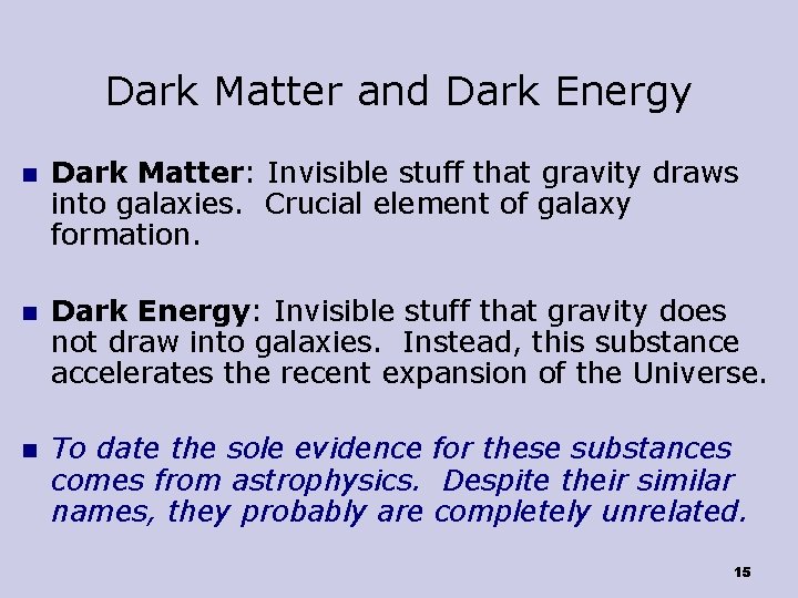 Dark Matter and Dark Energy n Dark Matter: Invisible stuff that gravity draws into