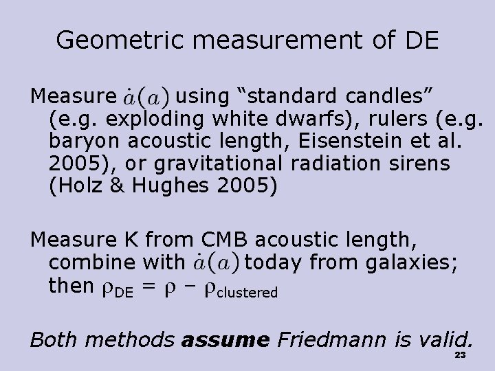 Geometric measurement of DE Measure using “standard candles” (e. g. exploding white dwarfs), rulers
