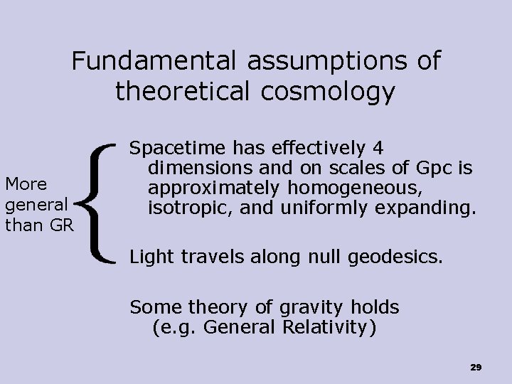 Fundamental assumptions of theoretical cosmology More general than GR Spacetime has effectively 4 dimensions