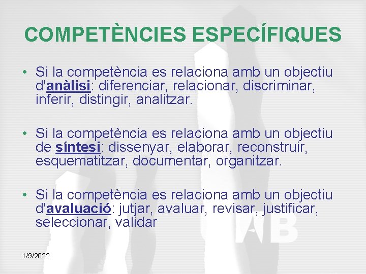 COMPETÈNCIES ESPECÍFIQUES • Si la competència es relaciona amb un objectiu d'anàlisi: diferenciar, relacionar,