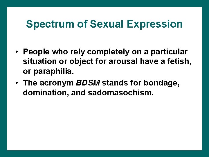 Spectrum of Sexual Expression • People who rely completely on a particular situation or