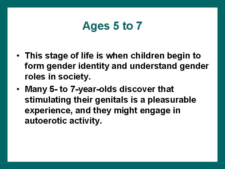 Ages 5 to 7 • This stage of life is when children begin to