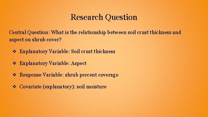 Research Question Central Question: What is the relationship between soil crust thickness and aspect Research Question Central Question: What is the relationship between soil crust thickness and aspect