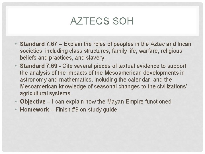 AZTECS SOH • Standard 7. 67 – Explain the roles of peoples in the