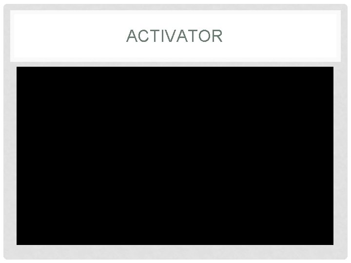 ACTIVATOR 