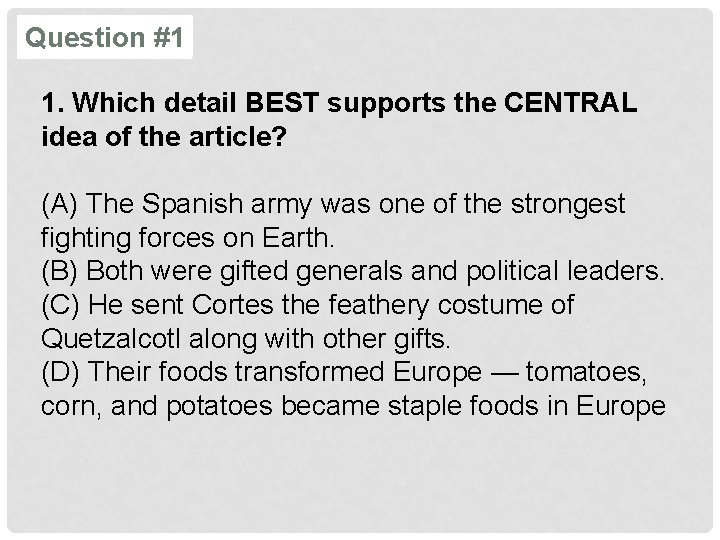 Question #1 1. Which detail BEST supports the CENTRAL idea of the article? (A)