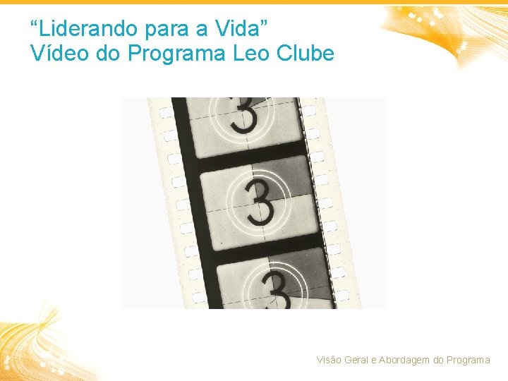 “Liderando para a Vida” Vídeo do Programa Leo Clube Visão Geral e Abordagem do