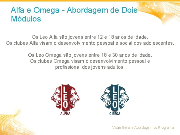 Alfa e Omega - Abordagem de Dois Módulos Os Leo Alfa são jovens entre