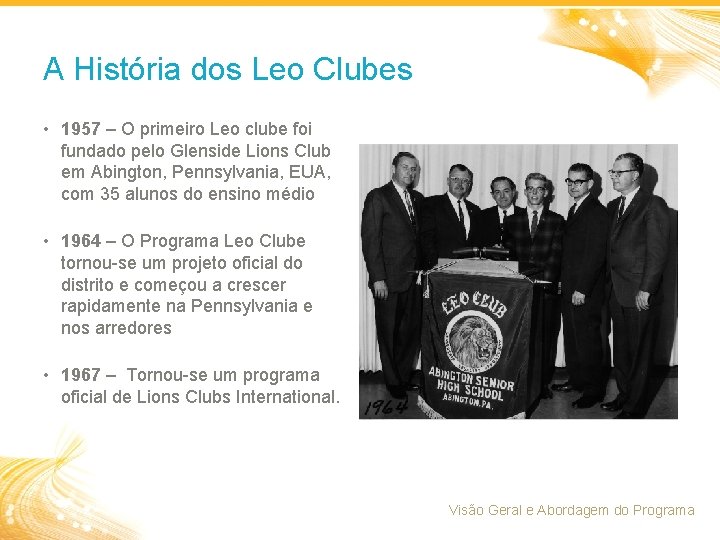 A História dos Leo Clubes • 1957 – O primeiro Leo clube foi fundado