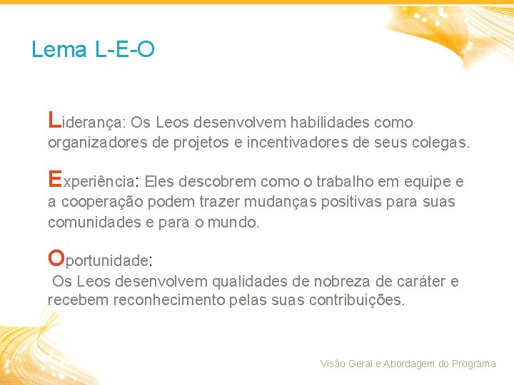 Lema L-E-O Liderança: Os Leos desenvolvem habilidades como organizadores de projetos e incentivadores de