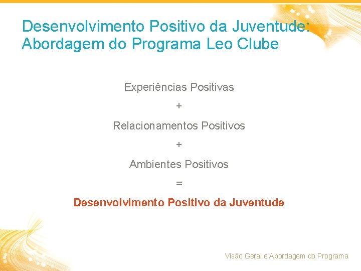 Desenvolvimento Positivo da Juventude: Abordagem do Programa Leo Clube Experiências Positivas + Relacionamentos Positivos