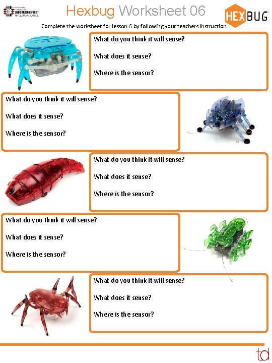 Hexbug Worksheet 06 Complete the worksheet for lesson 6 by following your teachers instruction.