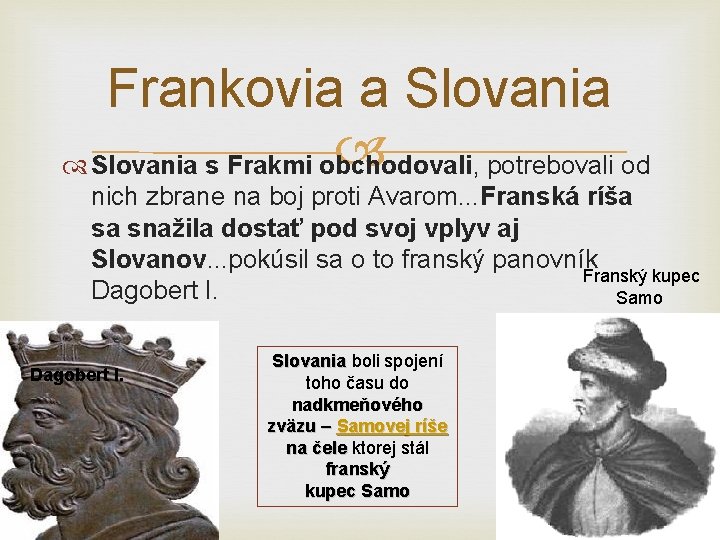Frankovia a Slovania s Frakmi obchodovali, potrebovali od nich zbrane na boj proti Avarom.