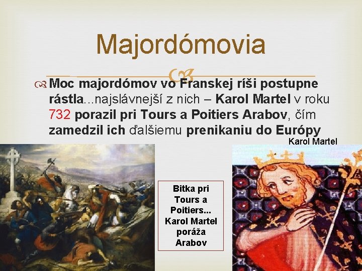 Majordómovia Moc majordómov vo Franskej ríši postupne rástla. . . najslávnejší z nich –