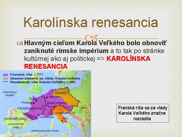 Karolínska renesancia Veľkého bolo obnoviť Hlavným cieľom Karola zaniknuté rímske impérium a to tak