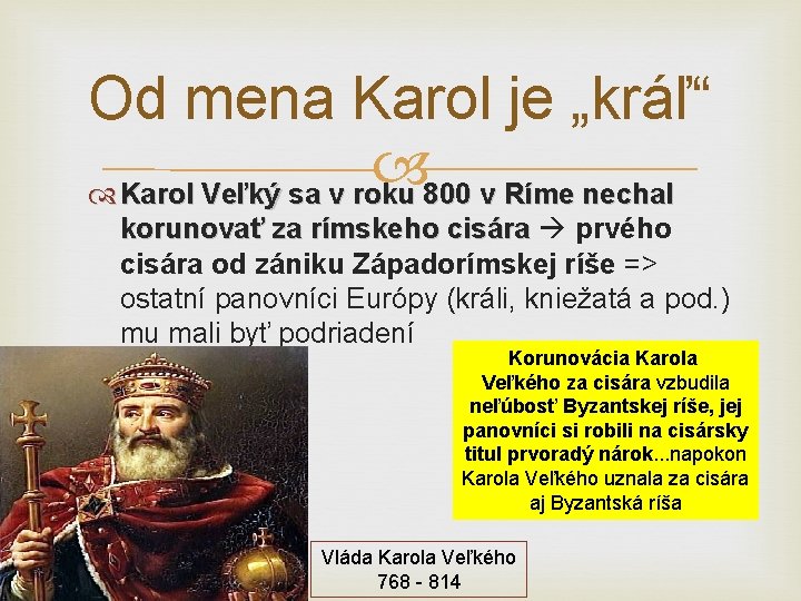 Od mena Karol je „kráľ“ Karol Veľký sa v roku 800 v Ríme nechal