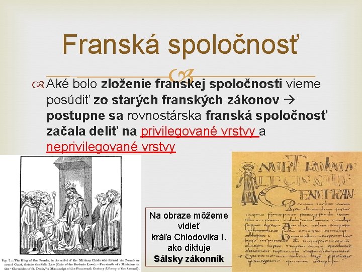 Franská spoločnosť spoločnosti vieme Aké bolo zloženie franskej posúdiť zo starých franských zákonov postupne