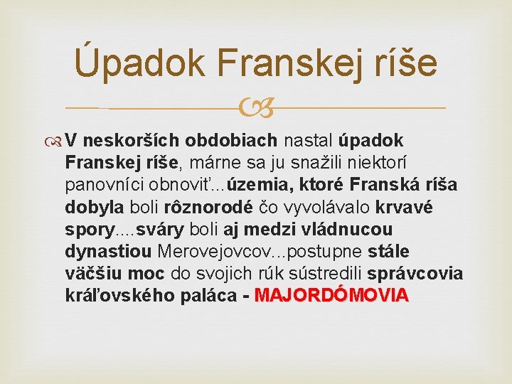 Úpadok Franskej ríše V neskorších obdobiach nastal úpadok Franskej ríše, márne sa ju snažili