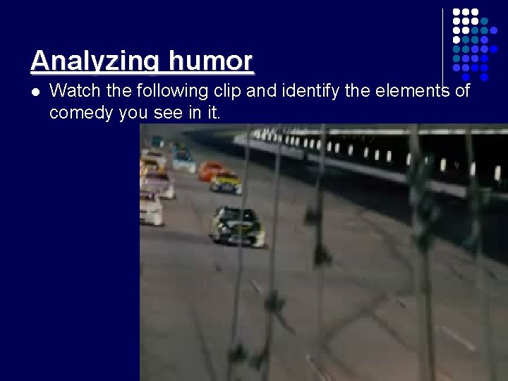 Analyzing humor l Watch the following clip and identify the elements of comedy you