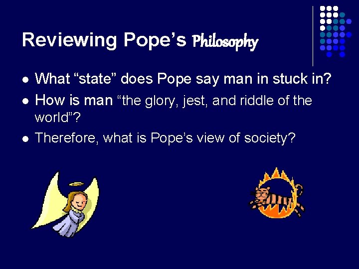 Reviewing Pope’s Philosophy l What “state” does Pope say man in stuck in? How