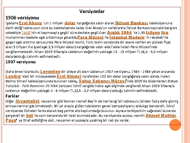 1906 versiyonu Versiyonlar İşadamı Erol Aksoy 'un 1 milyon dolar karşılığında satın alarak İktisat 1906 versiyonu Versiyonlar İşadamı Erol Aksoy 'un 1 milyon dolar karşılığında satın alarak İktisat