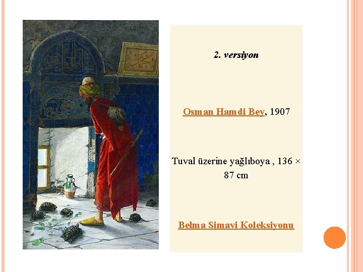 2. versiyon Osman Hamdi Bey, 1907 Tuval üzerine yağlıboya , 136 × 87 cm