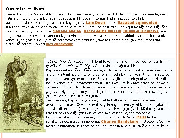 Yorumlar ve ilham Osman Hamdi Bey'in bu tablosu, özellikle ilham kaynağına dair net bilgilerin