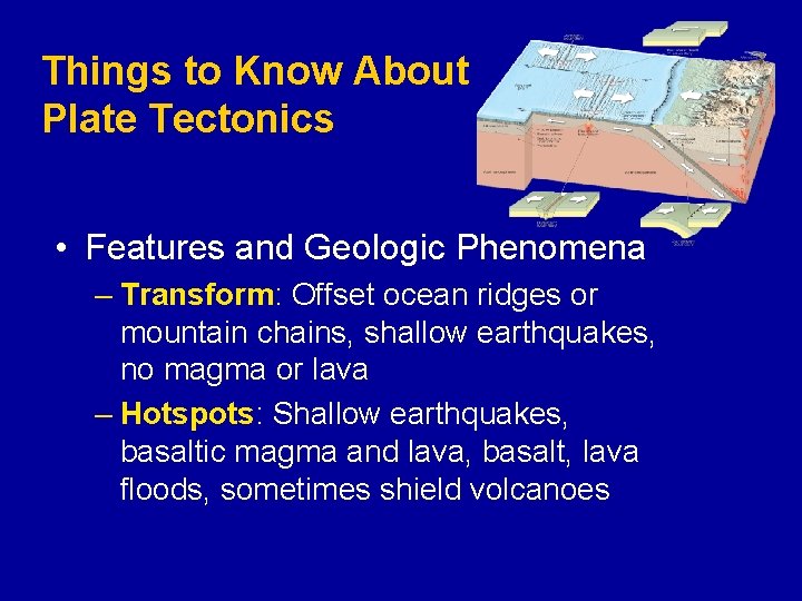 Things to Know About Plate Tectonics • Features and Geologic Phenomena – Transform: Offset