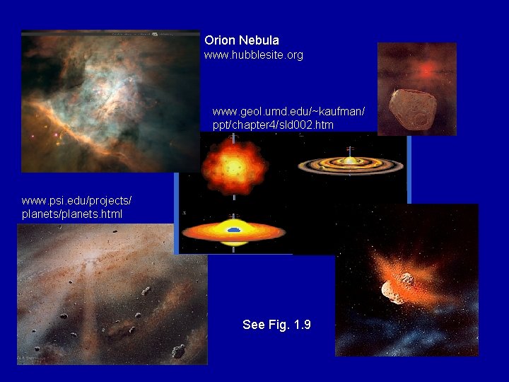 Orion Nebula www. hubblesite. org www. geol. umd. edu/~kaufman/ ppt/chapter 4/sld 002. htm www.