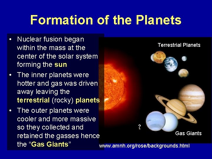 Formation of the Planets • Nuclear fusion began Terrestrial Planets within the mass at