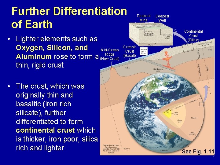 Further Differentiation of Earth • Lighter elements such as Oxygen, Silicon, and Mid-Ocean Aluminum
