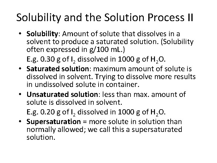 Solubility and the Solution Process II • Solubility: Amount of solute that dissolves in