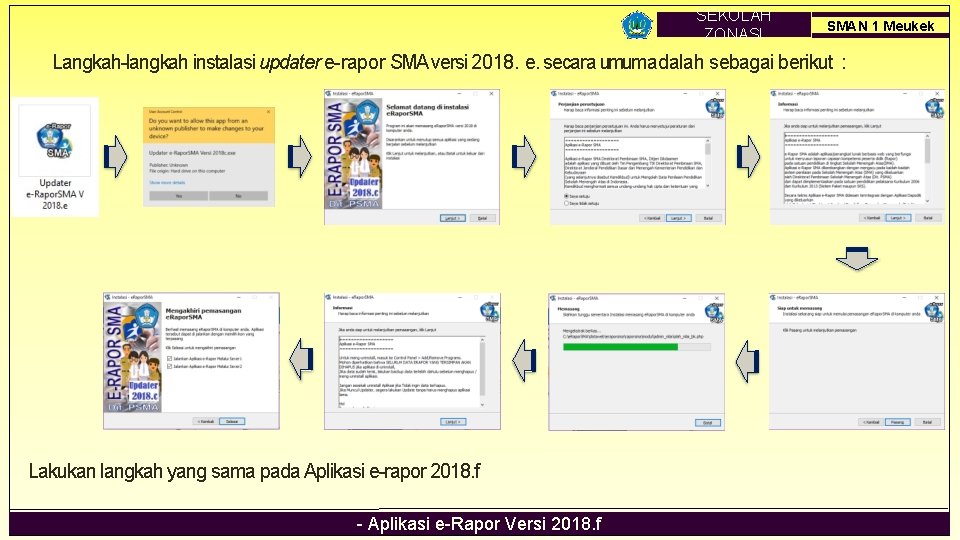 SEKOLAH ZONASI SMAN 1 Meukek Langkah-langkah instalasi updater e-rapor SMA versi 2018. e. secara