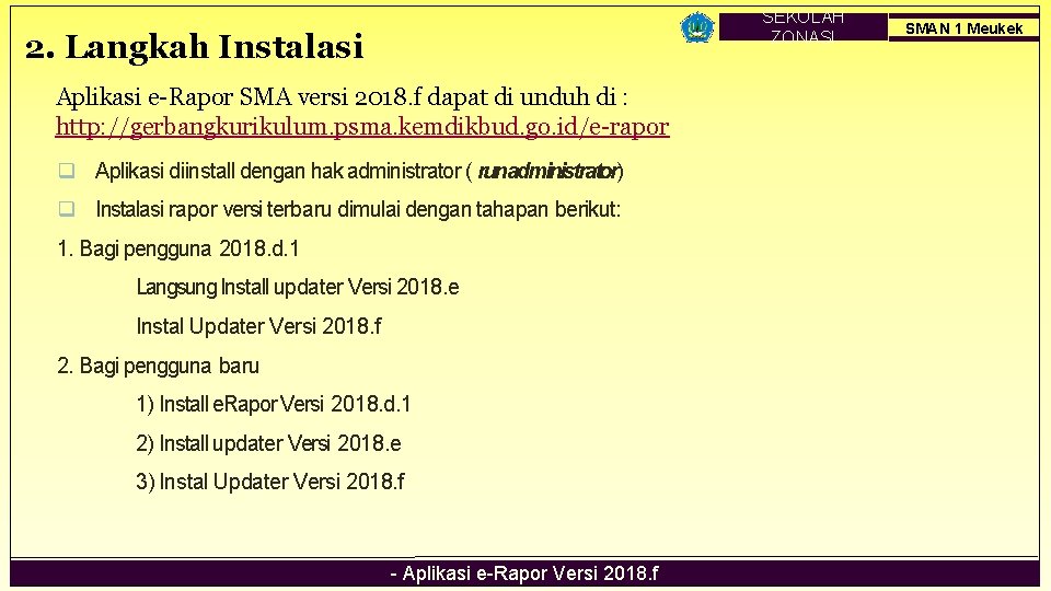 SEKOLAH ZONASI 2. Langkah Instalasi Aplikasi e-Rapor SMA versi 2018. f dapat di unduh