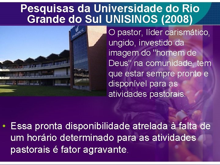 Pesquisas da Universidade do Rio Grande do Sul UNISINOS (2008) • O pastor, líder