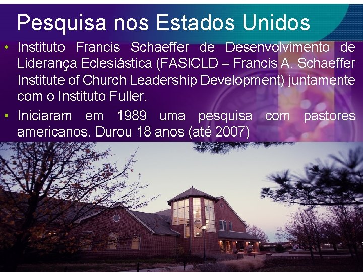 Pesquisa nos Estados Unidos • Instituto Francis Schaeffer de Desenvolvimento de Liderança Eclesiástica (FASICLD