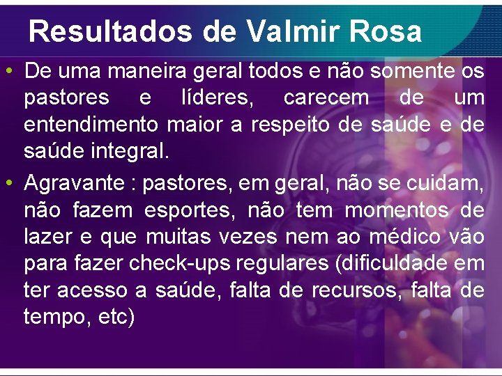 Resultados de Valmir Rosa • De uma maneira geral todos e não somente os