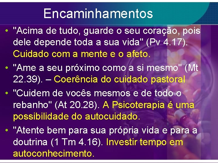 Encaminhamentos • "Acima de tudo, guarde o seu coração, pois dele depende toda a