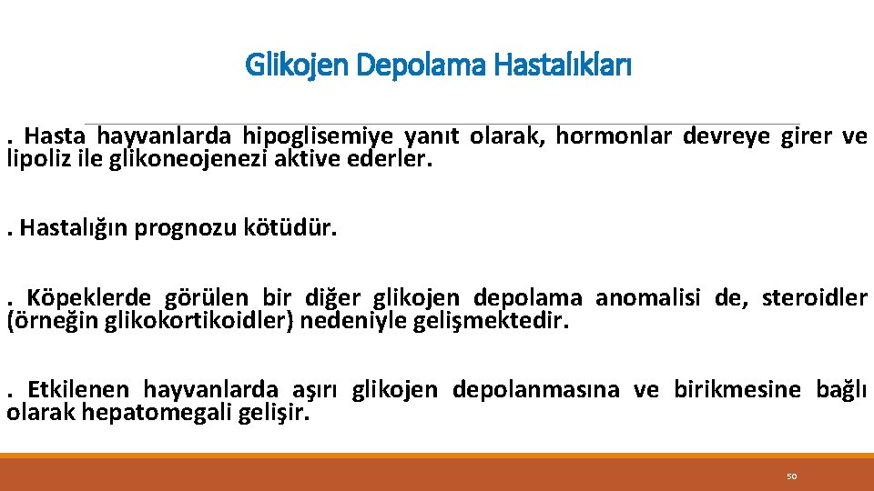 Glikojen Depolama Hastalıkları. Hasta hayvanlarda hipoglisemiye yanıt olarak, hormonlar devreye girer ve lipoliz ile
