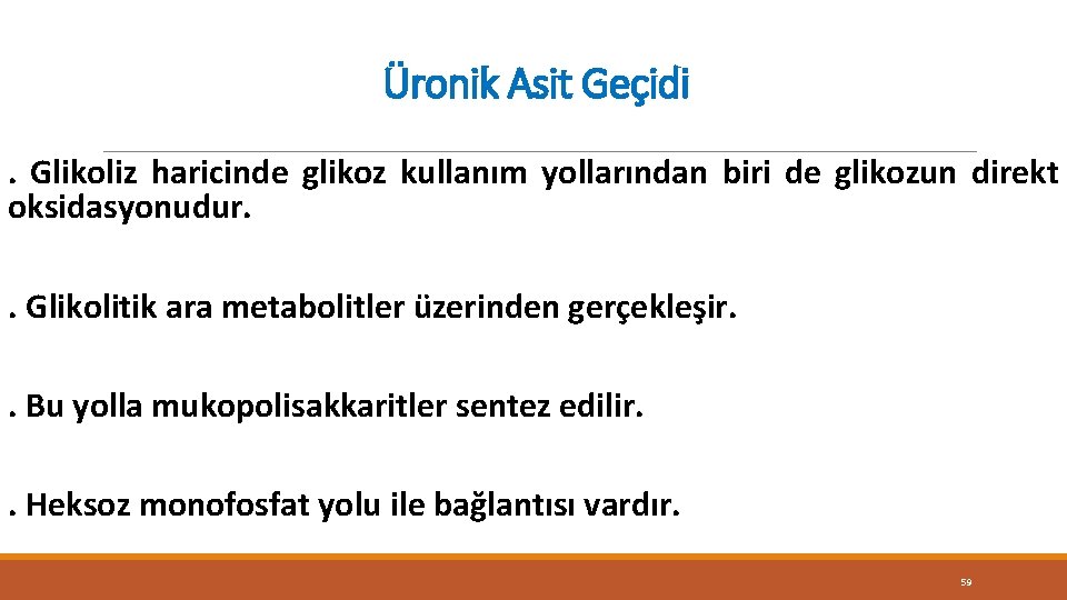 Üronik Asit Geçidi. Glikoliz haricinde glikoz kullanım yollarından biri de glikozun direkt oksidasyonudur. .