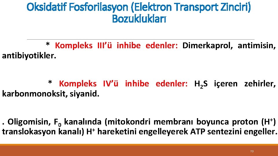 Oksidatif Fosforilasyon (Elektron Transport Zinciri) Bozuklukları * Kompleks III’ü inhibe edenler: Dimerkaprol, antimisin, antibiyotikler.