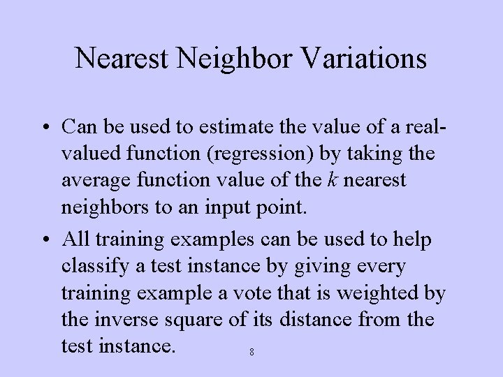 Nearest Neighbor Variations • Can be used to estimate the value of a realvalued