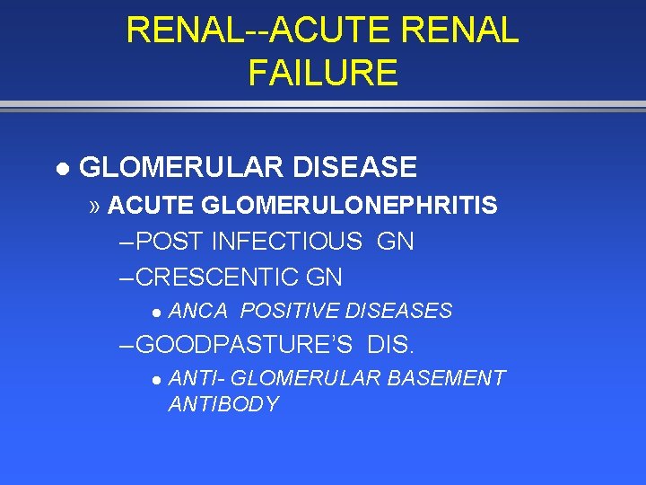 RENAL--ACUTE RENAL FAILURE l GLOMERULAR DISEASE » ACUTE GLOMERULONEPHRITIS – POST INFECTIOUS GN –