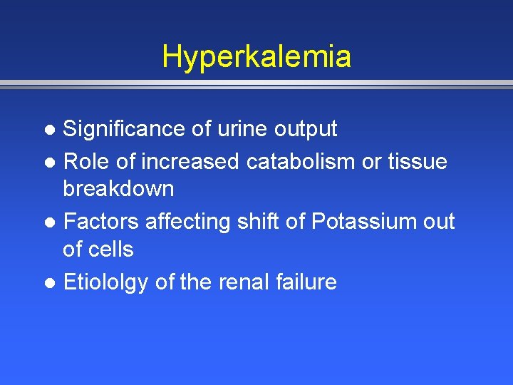 Hyperkalemia Significance of urine output l Role of increased catabolism or tissue breakdown l