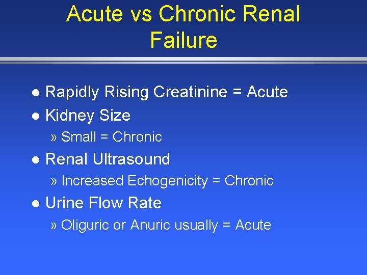 Acute vs Chronic Renal Failure Rapidly Rising Creatinine = Acute l Kidney Size l