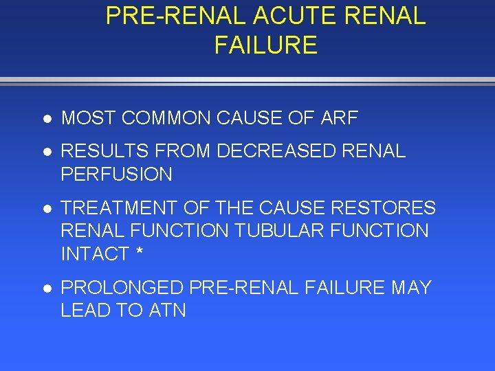 PRE-RENAL ACUTE RENAL FAILURE l MOST COMMON CAUSE OF ARF l RESULTS FROM DECREASED
