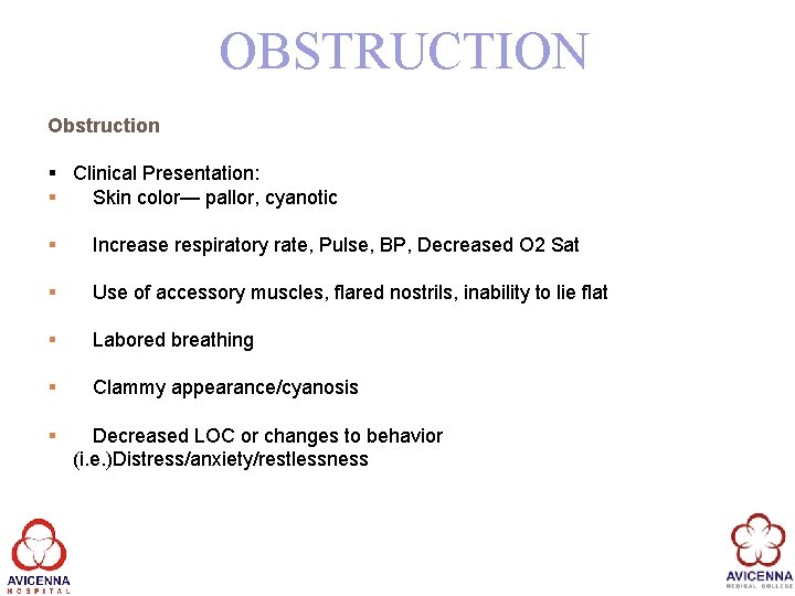 OBSTRUCTION Obstruction § Clinical Presentation: § Skin color— pallor, cyanotic § Increase respiratory rate,